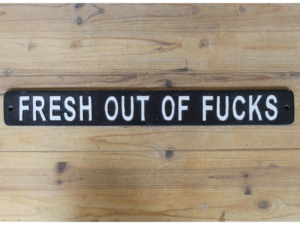 Fresh Out of F*cks Sign