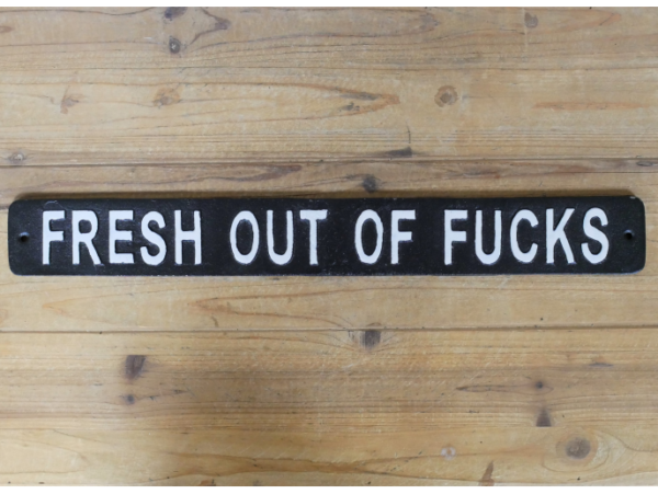 Fresh Out of F*cks Sign