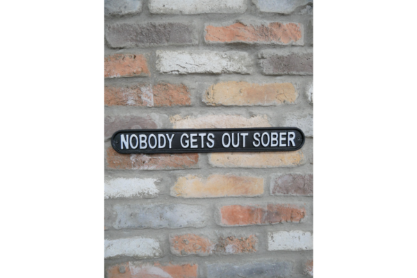 Sign - Nobody Gets Out Sober