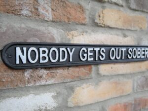 Sign - Nobody Gets Out Sober