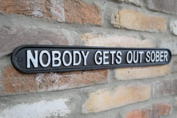 Sign - Nobody Gets Out Sober
